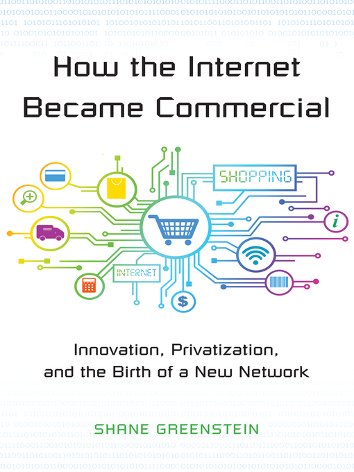 Title details for How the Internet Became Commercial by Shane Greenstein - Available